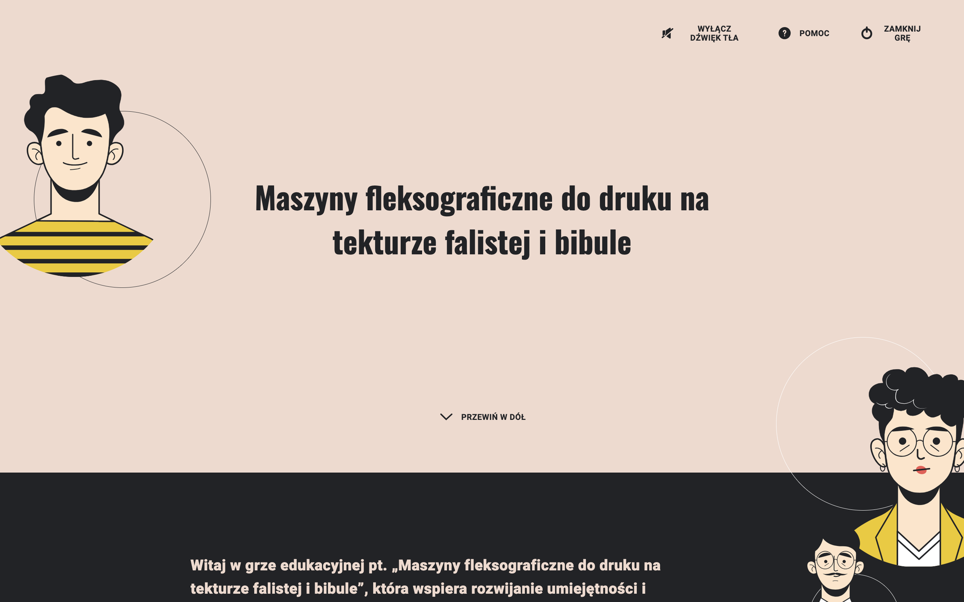 Widok ekranu startowego gry edukacyjnej Maszyny fleksograficzne do druku na tekturze falistej i bibule. Pośrodku widoczny jest tytuł gry, u góry po lewej i u dołu po prawej widoczne są schematycznie graficznie przedstawione popiersia poligrafów. Na dole czarny panek z opisem gry.