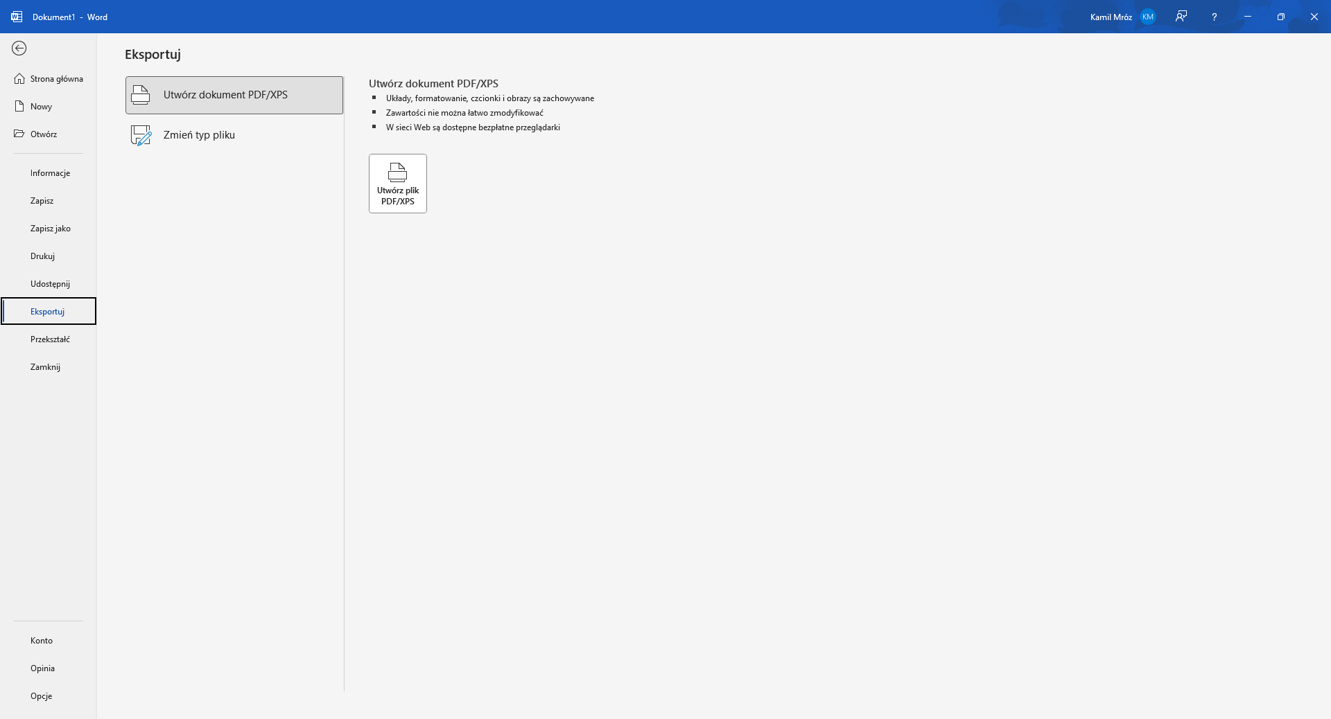 Zrzut ekranu przedstawia zakładkę Eksportuj w programie Microsoft Word. Inne dostępne zakładki to Strona Główna, Nowy, Otwórz, Informacje, Zapisz, Zapisz jako, Druku, Udostępnij, Przekształć, Zamknij, Konto, Opinia, Pomoc. W zakładce Eksportuj dostępne są dwie opcje: Utwórz dokument PDF/XPS oraz Zmień typ pliku. Przy wybranej opcji utworzenia dokumentu PDF/XPS znajduje się informacja "Utwórz dokument PDF/XPS" i od punktów: "Układy, formatowanie, czcionki i obrazy są zachowywane", "Zawartości nie można łatwo zmodyfikować", "W sieci Web są dostępne bezpłatne przeglądarki".  