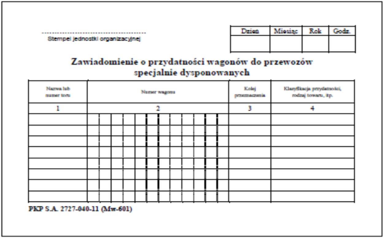 Ilustracja przedstawia zawiadomienie o przydatności wagonów do przewozów specjalnie dysponowanych. Nalepka ma białe tło i jest w języku polskim. Na górze umieszcza się stempel jednostki organizacyjnej oraz datę z dniem, miesiącem, rokiem i godziną. Poniżej jest nagłówek "Zawiadomienie o przydatności wagonów do przewozów specjalnie dysponowanych". Pod nagłówkiem jest tabela z czterema kolumnami. W kolumnie pierwszej wpisuje się nazwę lib numer toru. W kolumnie drugiej wpisuje się numer wagonu. W kolumnie trzeciej wpisuje się kolej przeznaczenia. W kolumnie czwartej wpisuje się klasyfikację przydatności, rodzaj towaru i tym podobne.