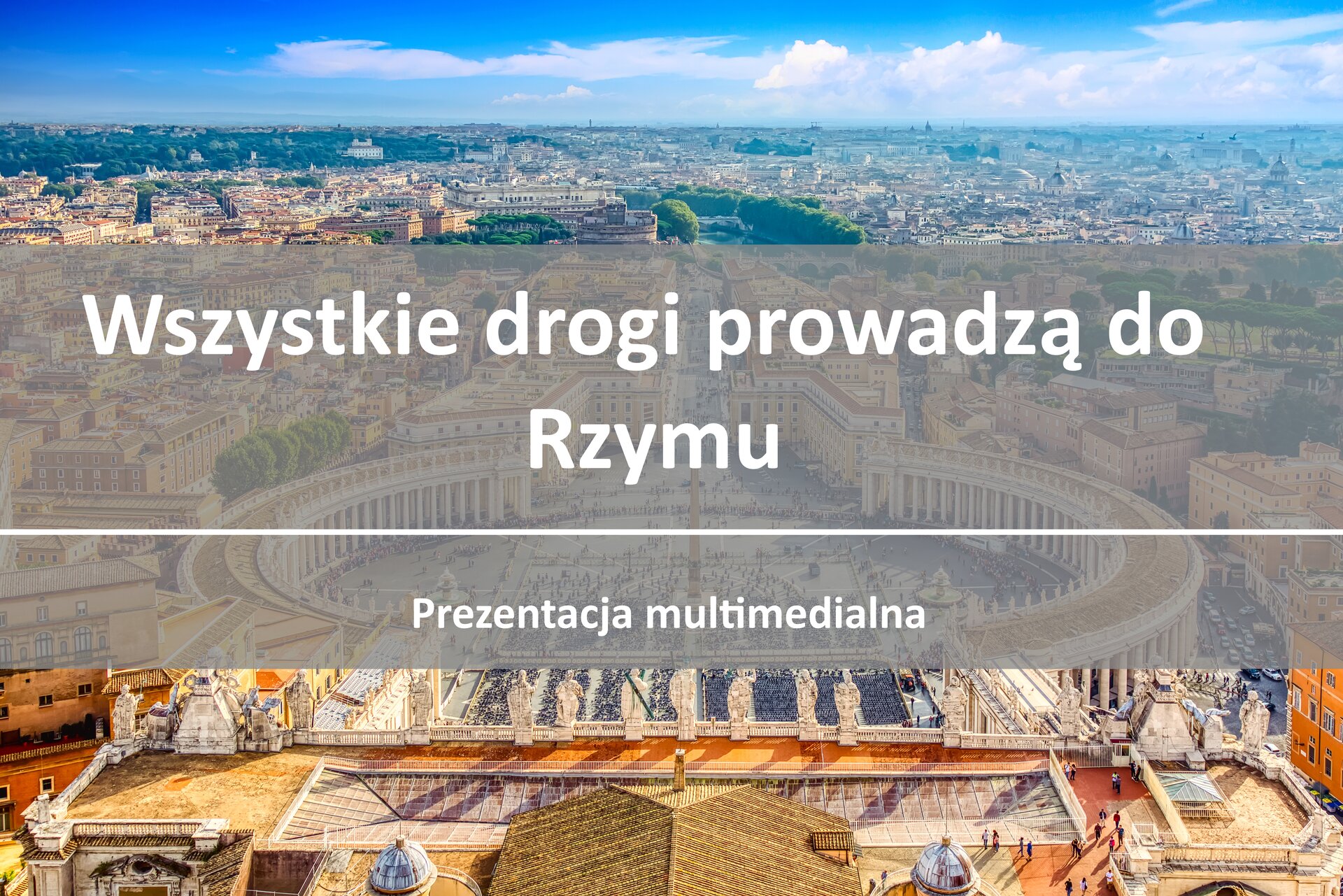 Ilustracja przedstawia Plac świętego Piotra w Watykanie, który znajduje się w Rzymie. Fotografia jest utrzymana w brązowych odcieniach. Na niej tekst: Wszystkie drogi prowadzą do Rzymu - prezentacja multimedialna. Pod ilustracją brązowy prostokąt z tekstem: W trakcie prezentacji zapoznasz się z systemem dróg rzymskich.