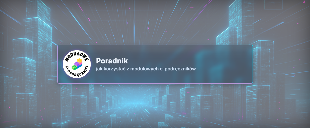 Pobierz plik: poradnik-jak-korzystac-z-modulowych-e-podrecznikow-4-1.pdf