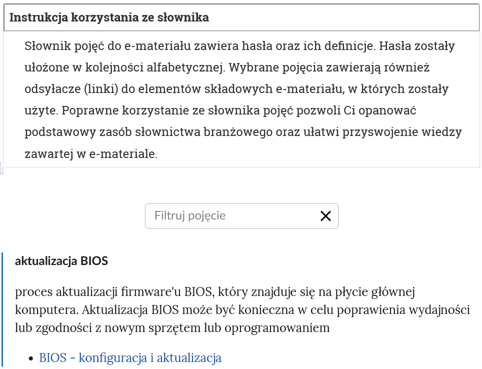 Ilustracja przedstawia przykładowy widok na górną część słownika z polem filtrowania haseł słownika. Na górze znajduje się otwarty panel z instrukcją. Poniżej znajduje się prostokątny panel filtruj pojęcie i znak iks. Niżej znajduje się treść hasło, treść definicji oraz odsyłacz do zakładki, w której hasło zostało użyte.