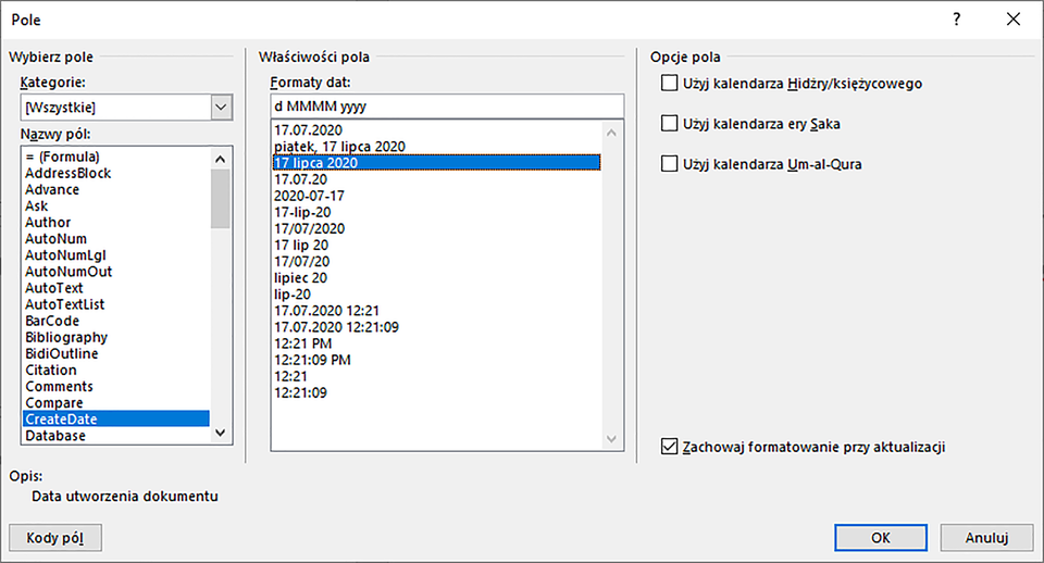 Ilustracja przedstawiająca okno Pole, składające się z trzech części: Wybierz pole, Właściwości pola i Opcje pola. W części Wybierz pole w polu Nazwy pól, na liście zaznaczono CreateDate. W polu Opis znajduje się tekst: Data utworzenia dokumentu. W części Właściwości pola w polu Format daty wybrano 17 lipca 2020. W części Opcje trzy pola wyboru dotyczące kalendarzy. W prawym dolnym rogu okna przyciski: OK i Anuluj. 