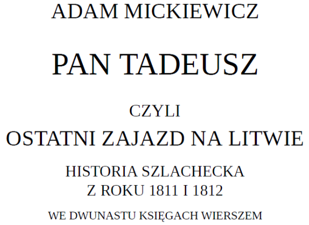 Napis: Adam Mickiewicz, Pan Tadeusz, czyli ostatni zajazd na Litwie: historia szlachecka z roku 1811 i 1812 we dwunastu księgach wierszem