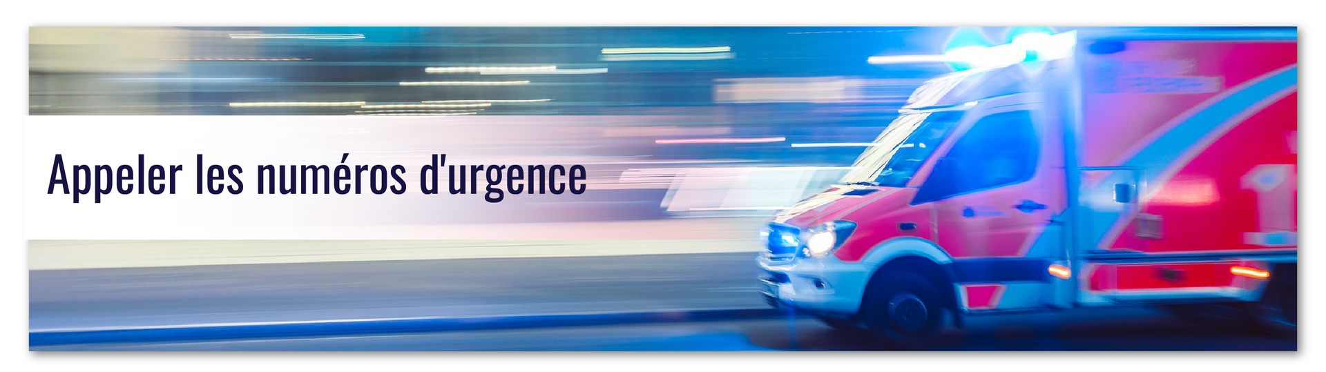 Ilustracja przedstawia szybko jadącą karetkę i napis: Appeler les numéros d'urgence