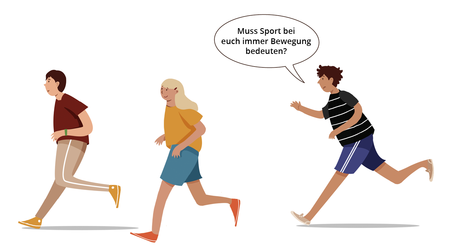 Obraz przedstawia trzy osoby uprawiające   jogging . Na czele biegnie chłopak w jasnych spodniach dresowych, za nim znajduje się jasnowłosa dziewczyna w krótkich spodenkach, a na końcu biegnie chłopak w paskowej bluzce. Pyta on   Muss Sport bei euch immer Bewegung bedeuten? 