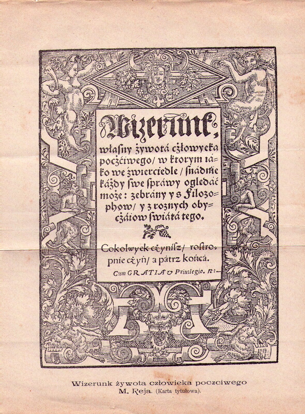 Karta tytułowa księgi Wizerunek własny żywota człowieka poczciwego, druk, 1567 Strona tytułowa wcześniejszego niż Zwierciadło dzieła Mikołaja Reja, które nosi tytuł Wizerunk własny żywota człowieka poczciwego (czyli: Wizerunek prawdziwy żywota człowieka poczciwego). Źródło: Karta tytułowa księgi Wizerunek własny żywota człowieka poczciwego, druk, 1567.