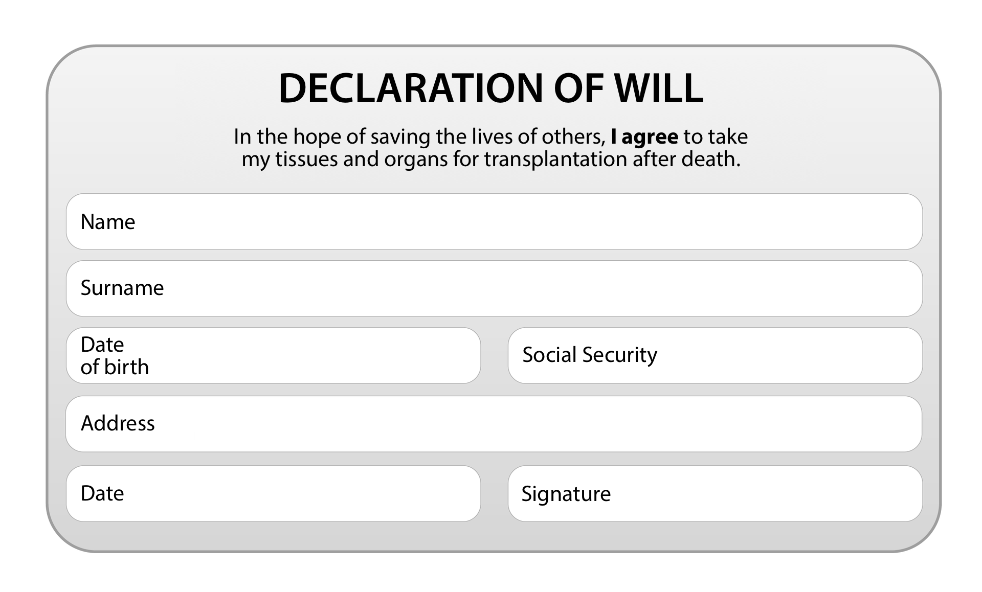 Ilustracja przedstawia formularz. W nagłówku napis: Declaration of will. Dalej tekst: In the hope of saving the lives of others, I agree to take my tissues and organs for transplantation after death. Niżej miejsca do wpisania danych osobowych: Name, Surname, Date of birth, Social Security, Addres, Date, Signature