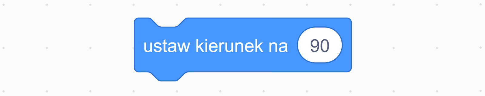 Klocek: ustaw kierunek na 90