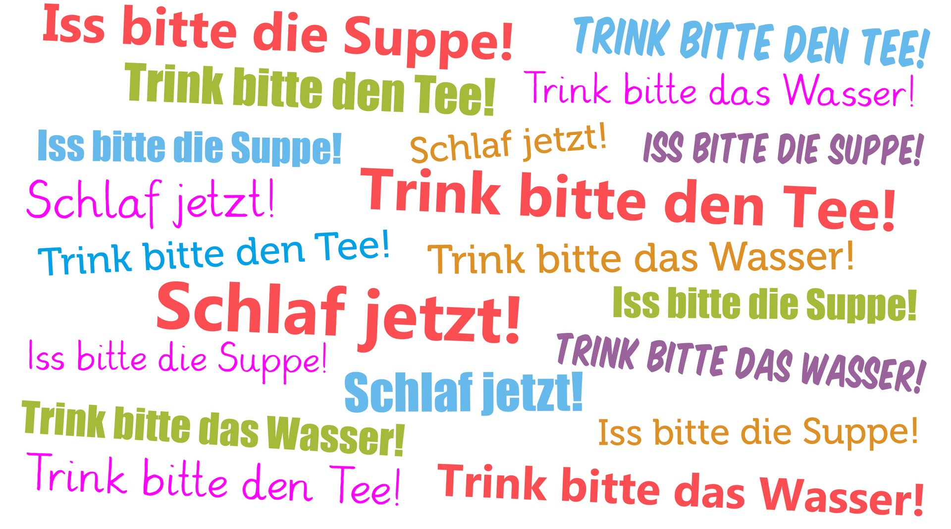 Ilustracja przedstawia kilka zdań o następującej treści: Iss bitte die Suppe!
Trink bitte den Tee!
Trink bitte das Wasser!
Schlaf jetzt!
