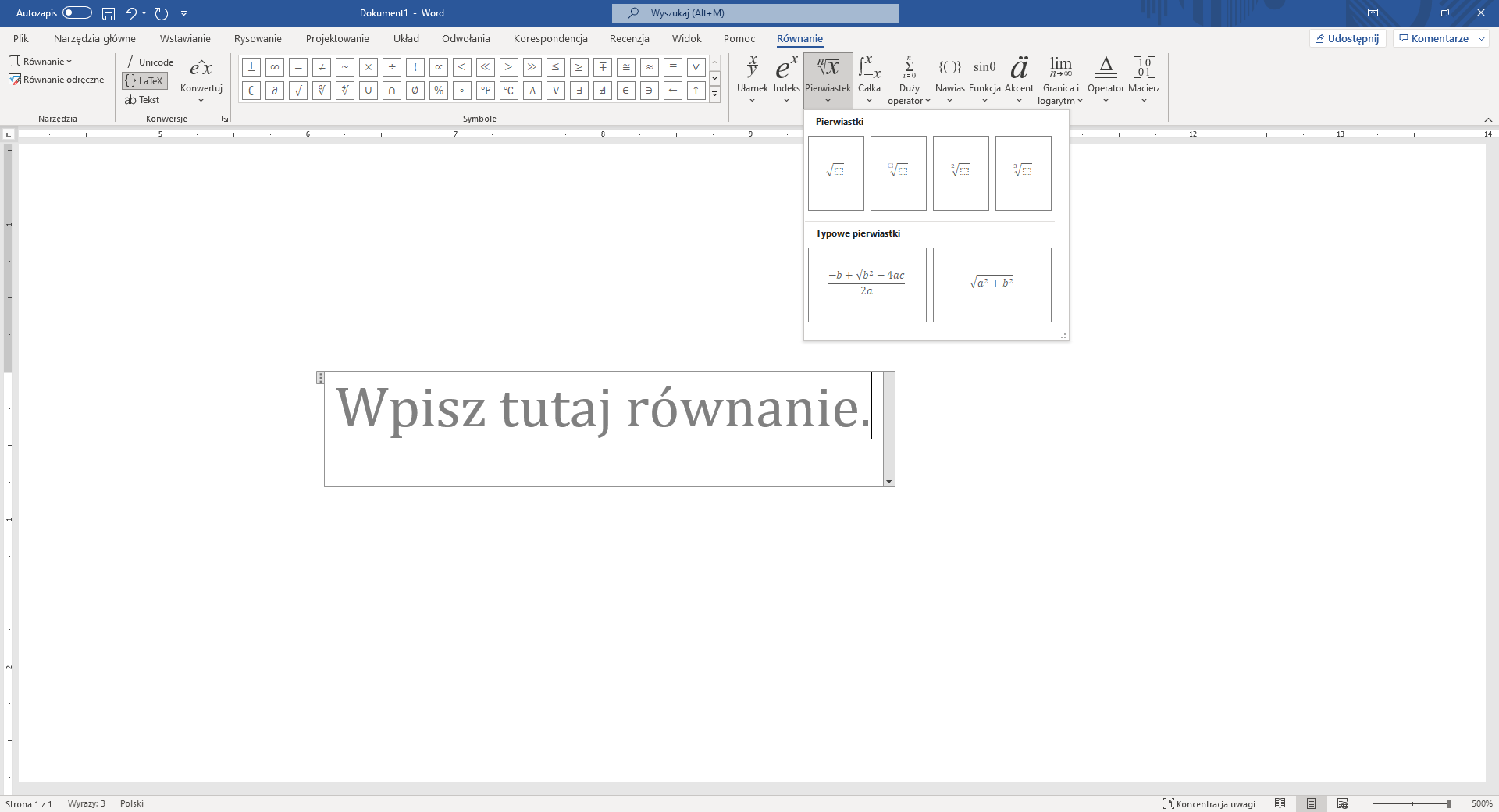 Zrzut okna edytora równań w programie Microsoft Word. Plik Word nazywa się Dokument1, autozapis jest wyłączony. W górnym pasku nawigacyjnym z dostępnych opcji: Plik, Narzędzia główne, Wstawianie, Rysowanie, Projektowanie, Układ, Odwołania, Korespondencja, Recenzja, Widok i Pomoc została wybrana zakładka Równanie. Rozwinięta belka nawigacyjna zakładki Równanie posiada kolejno od prawej sekcje: Narzędzia - Równanie i Równanie odręczne. Konwersje - Unicode, wybrany LaTeX, tekst, Konwertuj.  W sekcji Symbole znajdują się różne operatory matematyczne, plus i minus, nieskończoność, równa się, dzielenie, silnia, znaki mniejszości i większości, procenty i inne. W ostatniej sekcji znajdują się struktury równań: Ułamek, Indeks, Pierwiastek, Całka, Duży operator, Nawias, Funkcja, Akcent, Granica i logarytm, Operator, Macierz. Rozwinięta została wstążka Pierwiastek w której znajdują się cztery podstawowe struktury pierwiastków (pierwiastek podstawowy bez podanego stopnia, pierwiastek dowolny, pierwiastek kwadratowy, pierwiastek sześcienny) oraz dwa typowe równania z pierwiastkiem - miejsce zerowe funkcji oraz a do kwadratu plus b do kwadratu pod pierwiastkiem. Na środku pustego arkusza znajduje się okienko w ramce "Wpisz tutaj równanie".