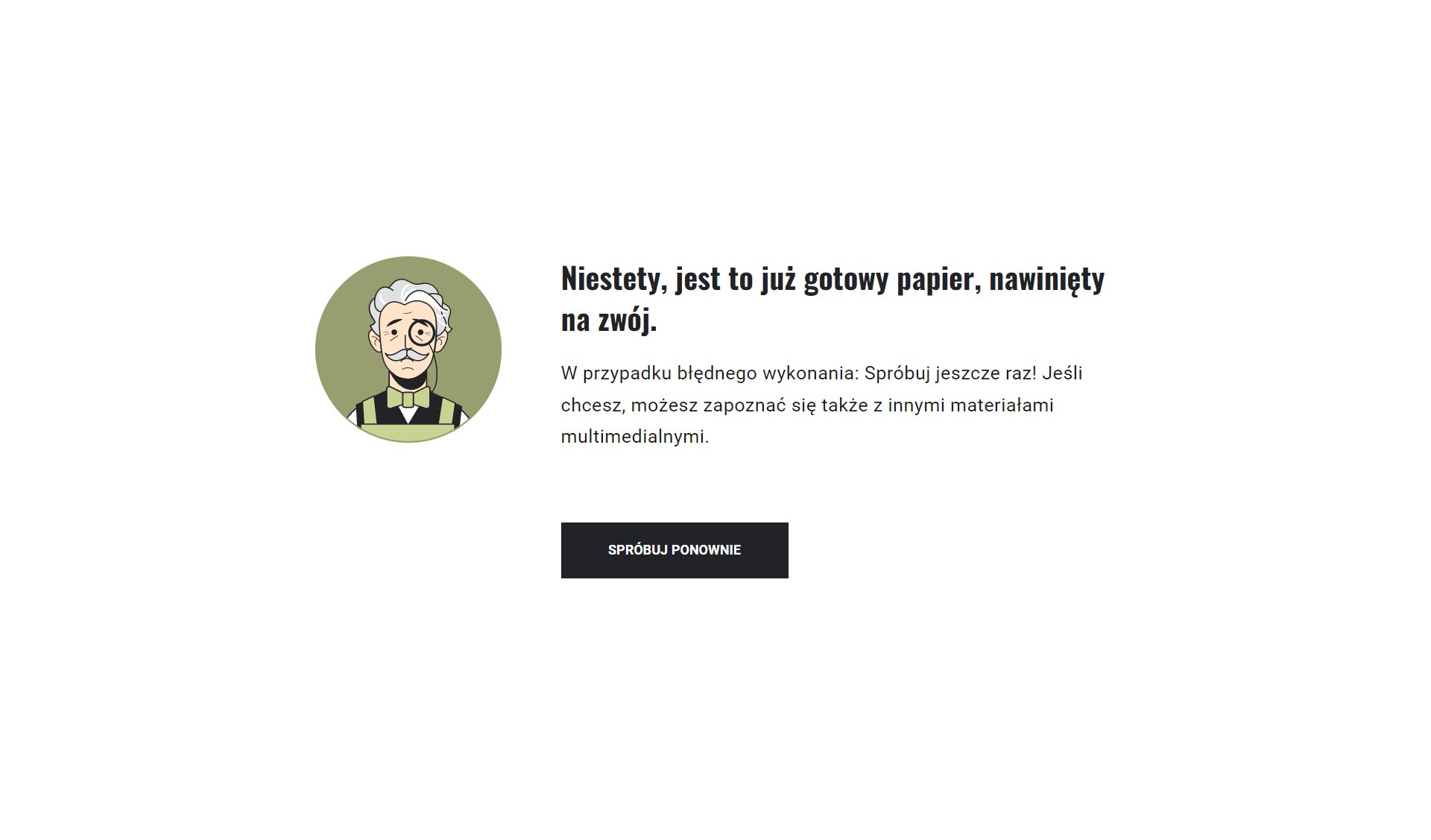 Grafika przedstawia planszę z negatywnym feedbackiem. Po środku znajduje się napis "Niestety, jest to już gotowy papier nawinięty na zwój. W przypadku błędnego wykonania: Spróbuj jeszcze raz! Jeśli chcesz, możesz zapoznać się także z innymi materiałami multimedialnymi." Poniżej widnieje czarny prostokąt z napisem "Spróbuj ponownie".