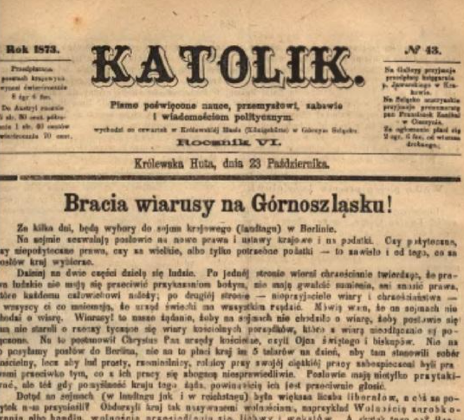Zdjęcie przedstawia layout [czyt.: lejał], czyli układ kompozycyjny pierwszej strony nr 43 „Katolika” z 1873 roku. Centralne miejsce zajmuje artykuł Karola Miarki „Bracia wiarusy na Górnoszląsku!”, będący odezwą w sprawie wybierania na posłów katolików, którzy zapewnią możliwość posługiwania się bez przeszkód w życiu codziennym językiem polskim. Tytuł artykułu "Bracia wiarusy na Górnoszląsku!"  jest pośrodku strony gazety, pod miejscem wydania i datą publikacji. 