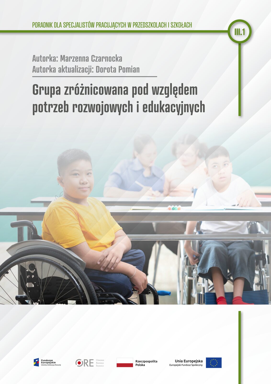 Pobierz plik: III.1. M. Czarnocka, Grupa zróżnicowana pod względem potrzeb rozwojowych i edukacyjnych.pdf Pobierz plik: III.1. M. Czarnocka, Grupa zróżnicowana pod względem potrzeb rozwojowych i edukacyjnych.pdf