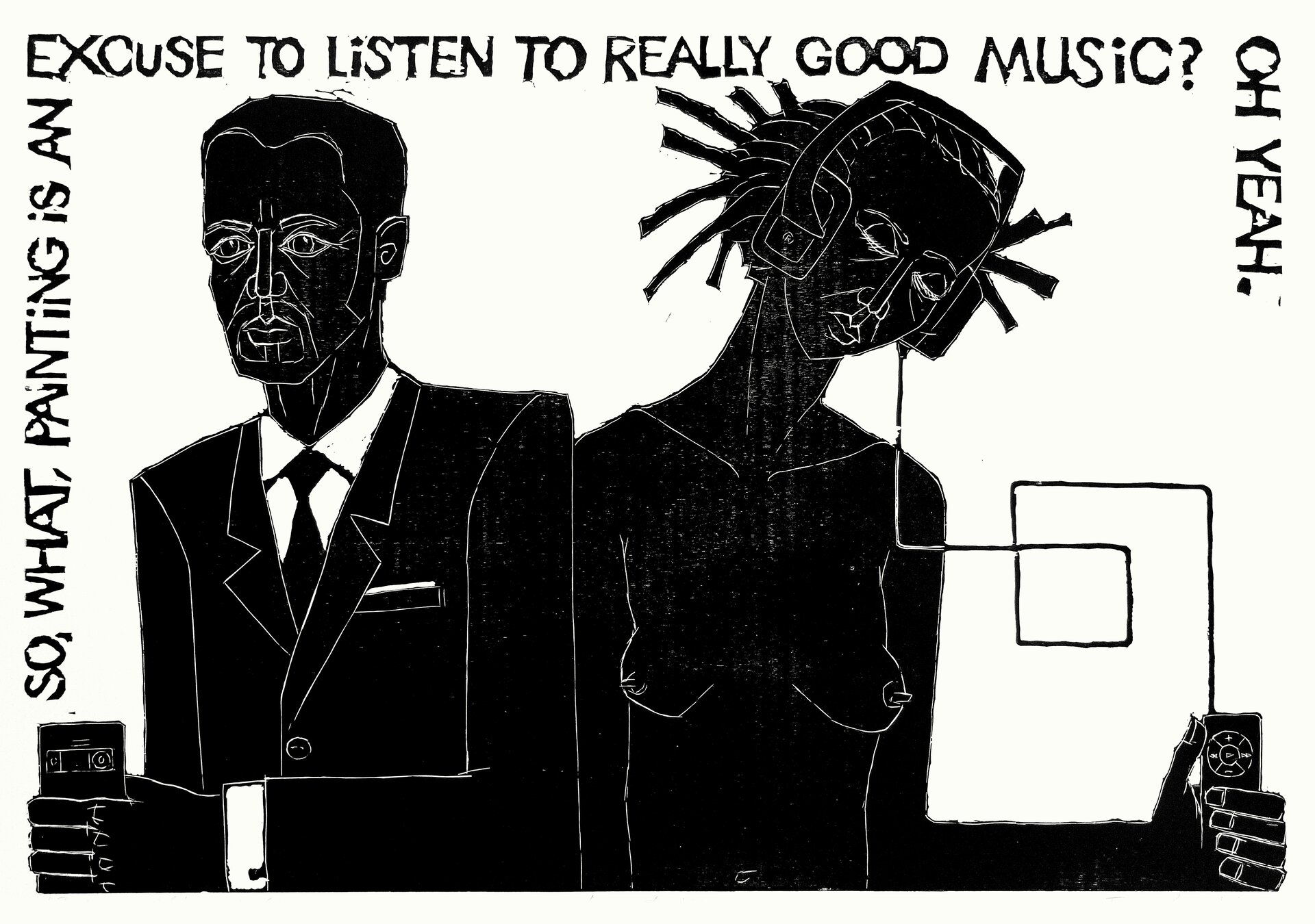 Czarno - biała ilustracja przedstawia kobietę, która ma założone słuchawki oraz mężczyznę trzymającego w dłoni telefon komórkowy. Dookoła nich widnieje napis po angielsku: „So what, painting is an excuse to listen really good music? Oh yeah.” (Więc co, malowanie jest pretekstem do słuchania naprawdę dobrej muzyki? O tak.)