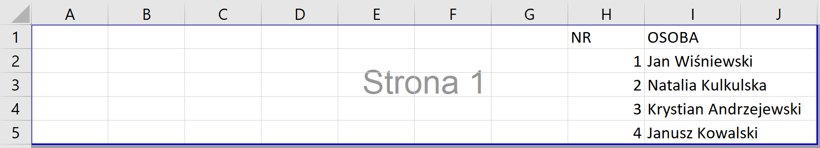 Ilustracja przedstawia arkusz. Wiersze ponumerowane od jeden do pięciu, kolumny z literami od A do J. Na tle arkusza szary napis: Strona 1. W kolumnie H napis: NR, w kolumnie I napis Osoba, a poniżej imiona i nazwiska osób numerowane od jedynki. W każdym wierszu imię jest obok nazwiska. Nazwiska wchodzą do wierszy kolumny następnej, czyli J.    