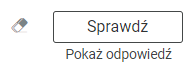 Na ilustracji znajduje się prostokątny przycisk: Sprawdź,  a pod nim tekst: Pokaż odpowiedź. 