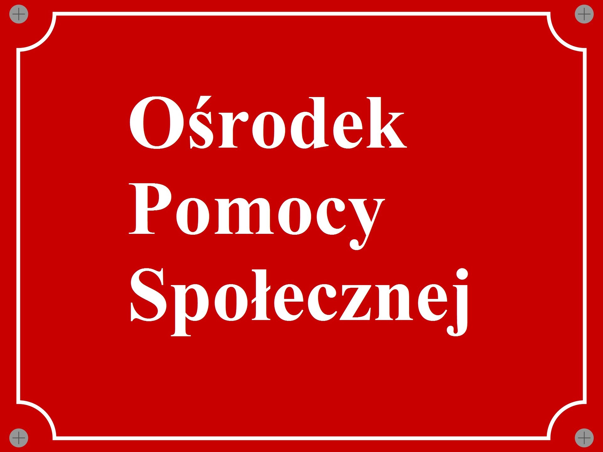 Na ilustracji została przedstawiona czerwona tablica, na której znajduje się biały napis: Ośrodek Pomocy Społecznej.