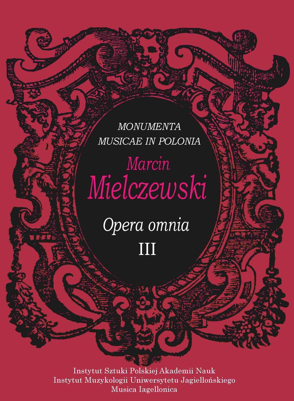Ilustracja przedstawia okładkę zbioru dzieł wszystkich Marcina Mielczewskiego, wydanych w serii „Monumenta Musicae in Polonia”.