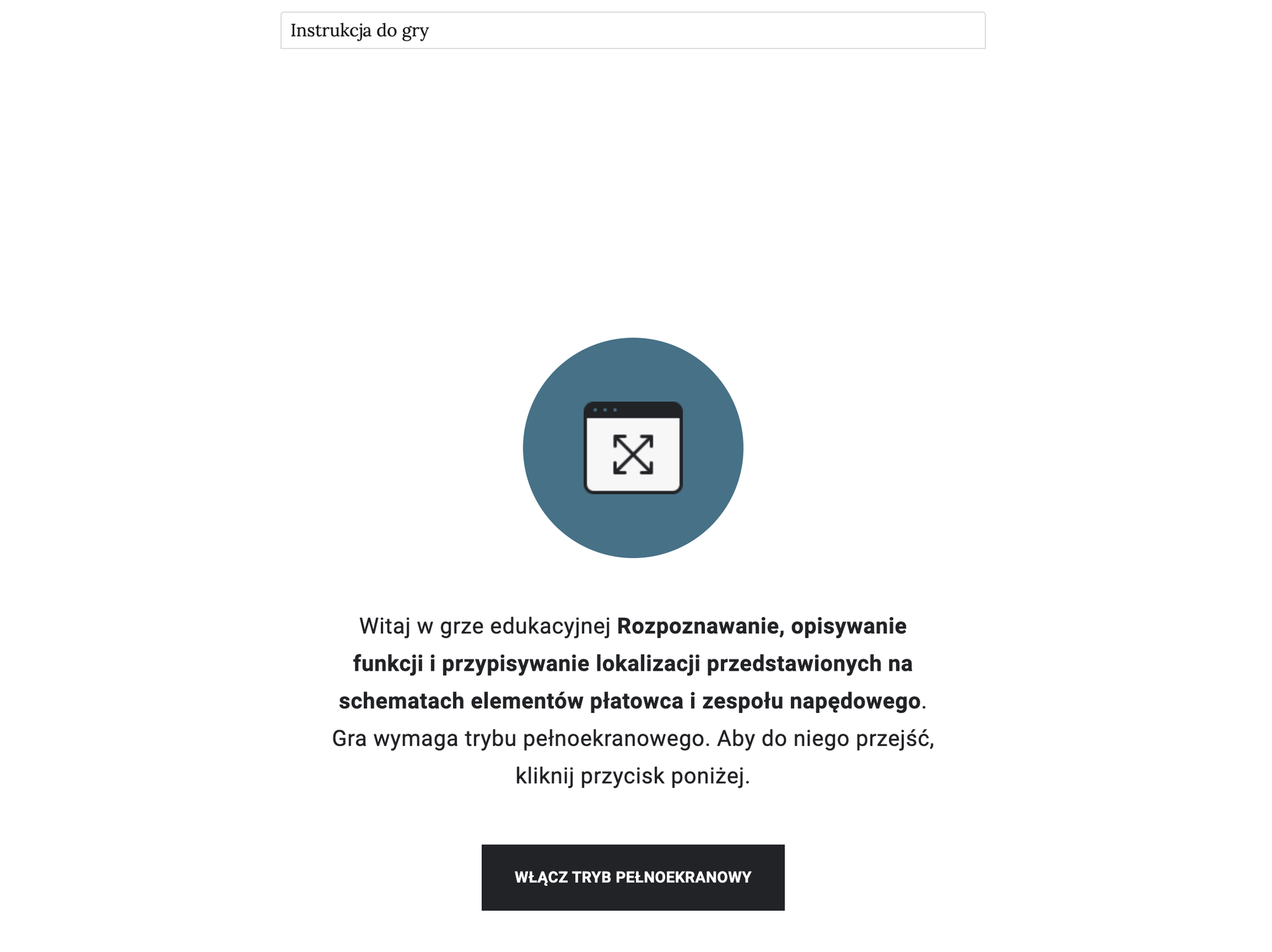 Grafika przedstawiająca ekran początkowy gry edukacyjnej. W centralnej części ilustracji przedstawiona jest ikonka gry, jej opis a także przycisk włączający tryb pełnoekranowy. Nad ikonką i opisem, bliżej górnej krawędzi ilustracji znajduje się przycisk, które uruchomienie wyświetla instrukcje gry.