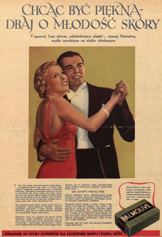 Ilustracja przedstawia reklamę prasową. Na środku strony jest ilustracja, przedstawiająca uśmiechniętą parę, kobietę i mężczyznę, która tańczy. Na górze jest napis: Chcąc być piękną, dbaj o młodość skóry. Zapewnij twej skórze odmładzający olejek... używaj  Palmolive, mydło wyrabiane na olejku oliwkowym. Pod ilustracją jest tekst informujący o zaletach mydła. W prawym dolnym rogu jest jest rysunek mydła.