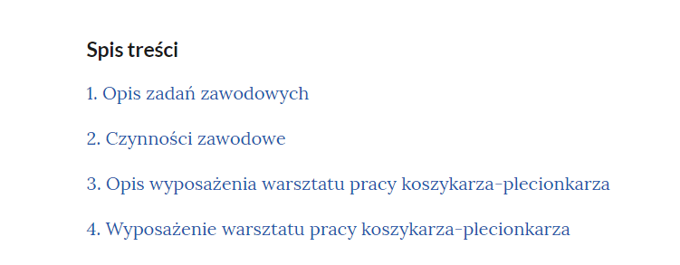 Grafika przedstawia spis treści atlasu interaktywnego. W kolejnych wierszach tytuły części atlasu. 1. Opis zadań zawodowych. 2. Czynności zawodowe. 3. Opis wyposażenia pracy koszykarza‑plecionkarza. 4. Wyposażenie warsztatu pracy koszykarza‑plecionkarza.
