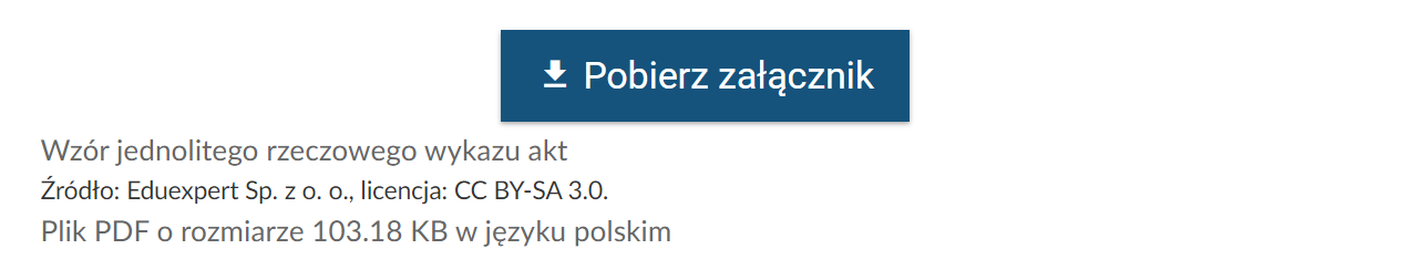 Grafika przedstawia przycisk “Pobierz załącznik”. Przycisk ma formę prostokątnej ramki ze strzałką po lewej stronie. Strzałka jest zwrócona w dół, w kierunku białej linii. Obok napis: “Pobierz załącznik”. Przycisk służy do pobrania pliku pdf z alternatywą tekstową do filmu instruktażowego. Pod przyciskiem informacja o źródle, licencji, a także rozmiarze pliku PDF (sto trzy i osiemnaście setnych kilobajtów) i języku (język polski).