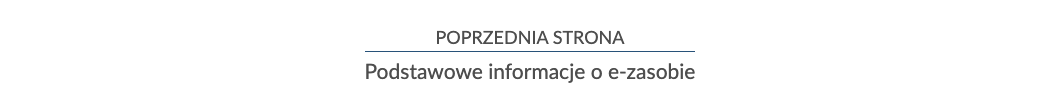 Zrzut ekranu przedstawiający nawigację strony lekcji. W tym przypadku jest to informacja o przejściu do poprzedniej strony, Podstawowe informacje o e‑zasobie.