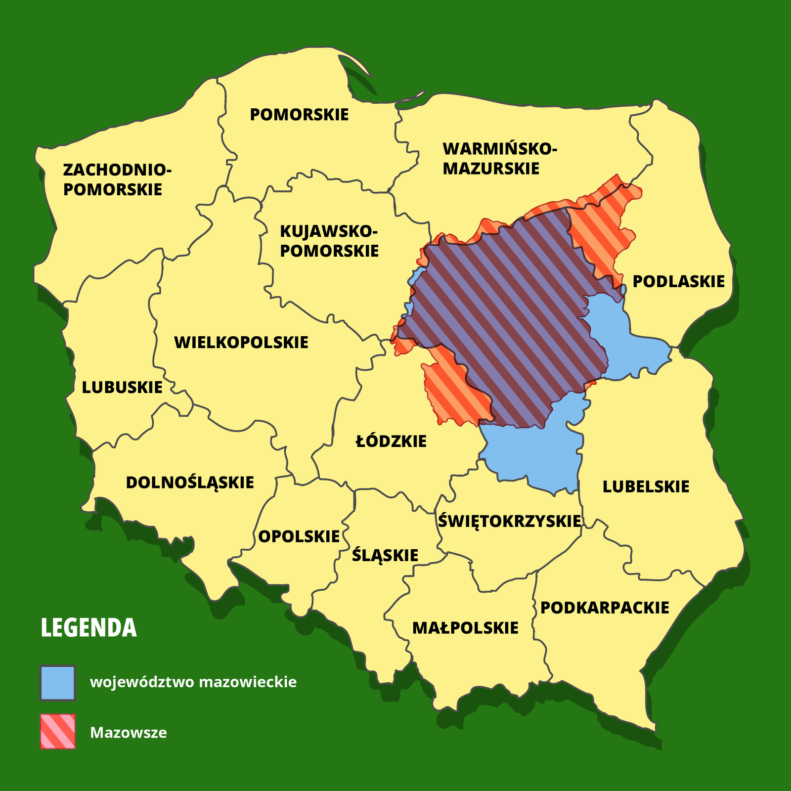 Ilustracja przedstawia mapę Polski na ciemnozielonym tle. Obszar kraju oznaczono kolorem beżowym. Czarną linią oznaczono granice województw. Na mapie i w legendzie, znajdującej się w lewym dolnym rogu ilustracji, kolorem niebieskim oznaczono województwo mazowieckie, a ukośnymi czerwono‑różowymi paskami oznaczono teren Mazowsza.