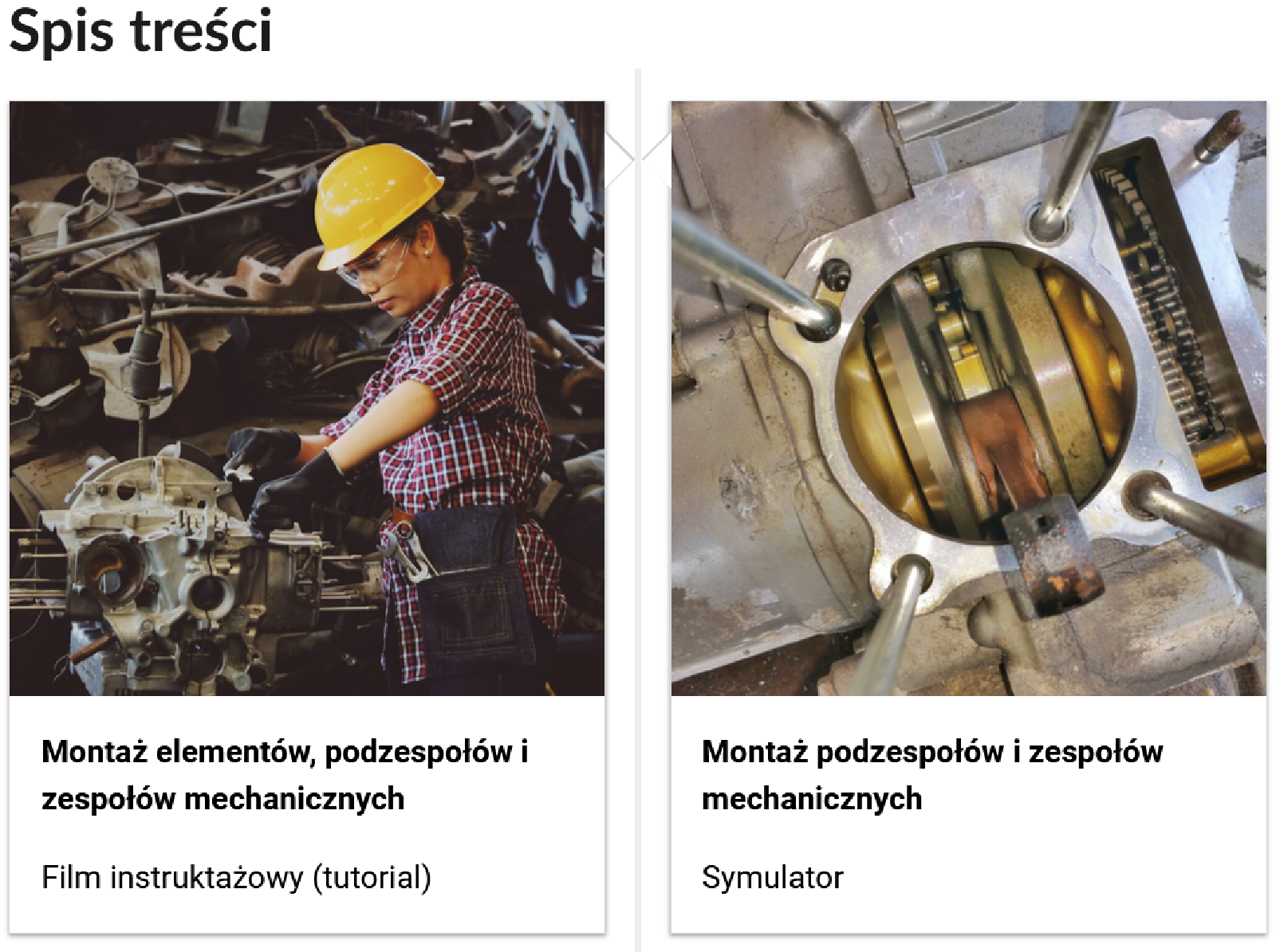 Grafika przedstawia dwa kafelki ze spisu treści. Są umiejscowione obok siebie. Pierwszy od lewej: Zdjęcie okładkowe przedstawiające montowanie gniazdek, poniżej napis: Monatż elementów, podzespołów i zaspołów mechanicznych. Niżej napis: Film edukacyjny. Drugi: zdjęcie okładkowe przedstawiające narzędzie, poniżej tytuł: Montaż podzespołów i zespołów mechanicznych. Niżej: Symulator.