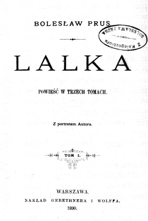 Zdjęcie przedstawia stronę tytułową pierwszego tomu Lalki Bolesława Prusa wydanej w Warszawie w 1890 roku nakładem Gebethnera i Wolffa.