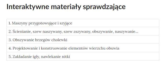 Grafika przedstawia zakładki z pogrupowanymi ćwiczeniami. W kolejnych ramkach tytuły ćwiczeń. 1. Maszyny przygotowujące i szyjące. 2. Ścienianie, szew naszywany, szew zszywany, obszywanie, naszywanie. 3. Obszywanie brzegów cholewki. 4. Projektowanie i konstruowanie elementów wierzchu obuwia. 5. Zakładanie igły, nawlekanie nitki. 