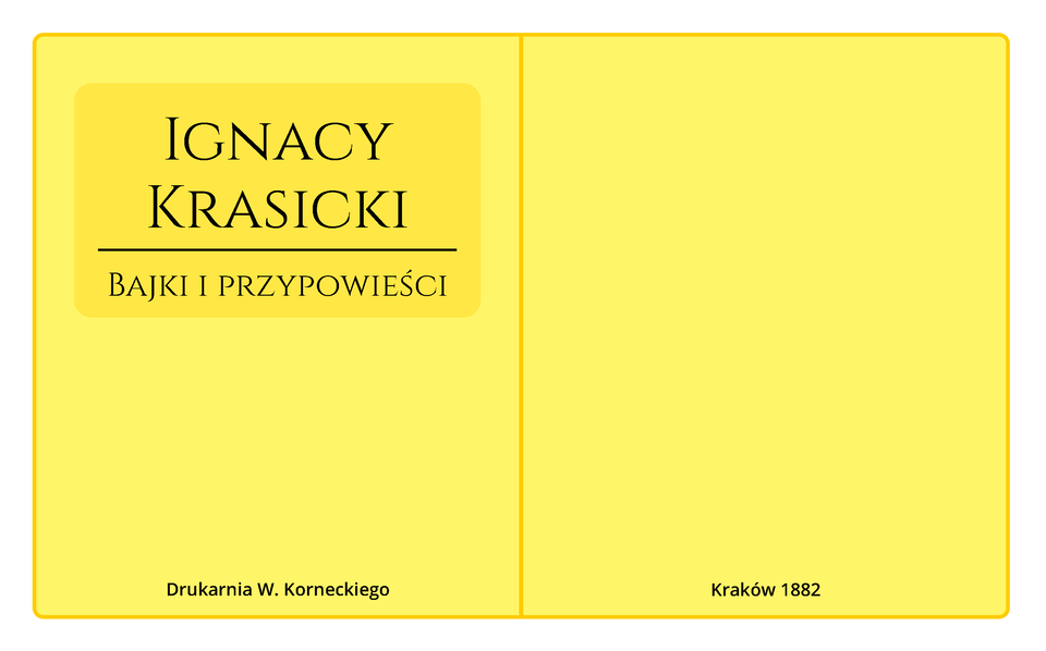 Grafika przedstawia okładkę Bajek i przypowieści Ignacego Krasickiego. Wydała je Drukarnia W. Korneckiego w Krakowie w roku 1882.