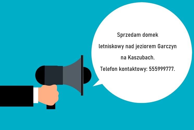 Ilustracja przedstawia rękę z megafonem, z którego wydobywa się biały dymek z napisem: Sprzedam domek letniskowy nad jeziorem Garczyn na Kaszubach. Telefon kontaktowy: 555999777. Tło ilustracji jest błękitne.