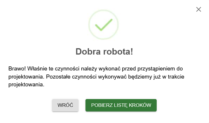 Ilustracja przedstawia przykładową informację zwrotną po przeprowadzeniu działania w programie. Treść informacji jest pozytywna. Pod informacją znajdują się dwa przyciski: Wróć oraz Pobierz listę kroków.