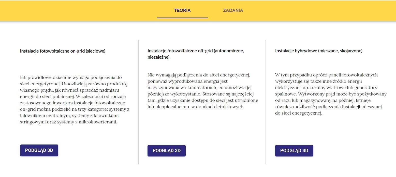 Ilustracja przedstawia przykładowy widok symulatora. U góry znajduje się pasek z klawiszami z napisem: Teoria oraz Tekst. Słowo teoria jest zaznaczone. Poniższy obszar podzielony jest na trzy części, pierwszy z nagłówkiem Instalacje fotowoltaiczne on grid sieciowe, poniżej tekst, poniżej klawisz z napisem podgląd trzy de. Drugi z nagłówkiem Instalacje fotowoltaiczne of grid autonomiczne niezależne, poniżej tekst, poniżej klawisz z napisem podgląd trzy de. Trzeci z nagłówkiem Instalacje hybrydowe mieszane skojarzone, poniżej tekst, poniżej klawisz z napisem podgląd trzy de.