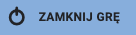 Ilustracja przedstawia niebieski prostokąt, a na nim okrąg z pionową kreską od góry. Obok napis: Zamknij grę.