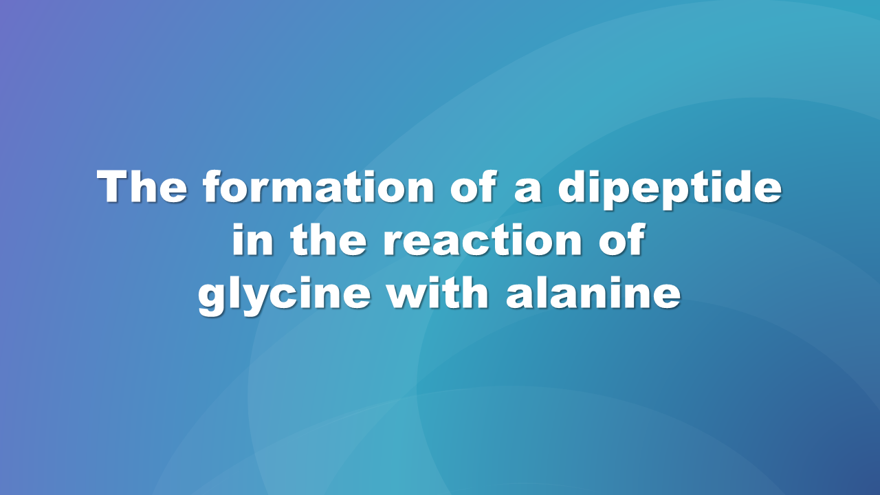  Grafika slajdu, na niebieskim tle tekst: tworzenie dipeptydu w reakcji glicyny z alaniną, the formation of a dipeptide in the reaction of glycine with alanine