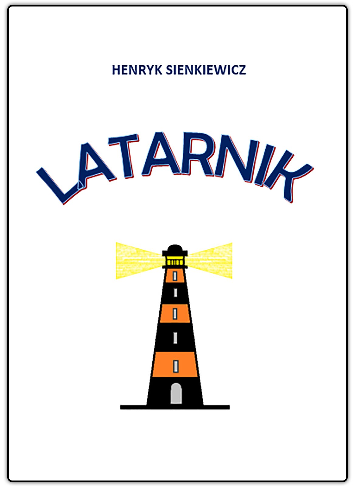 Zrzut zaprojektowanej strony tytułowej. U samej góry wielki literami wskazany jest autor Henryk Sienkiewicz, niżej widnieje zakrzywiony tekst - tytuł książki "Latarnik". Na środku znajduje się ilustracja latarni morskiej. 