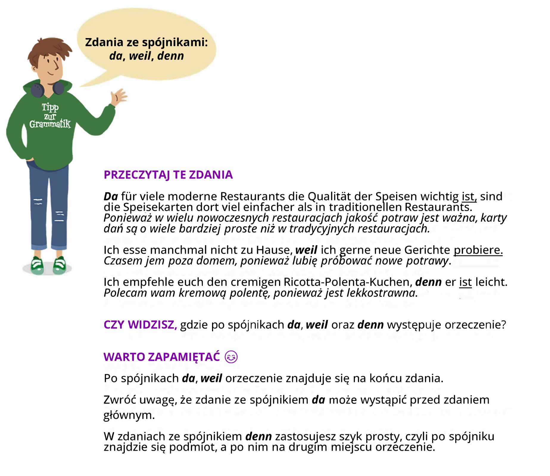 Ilustracja zawiera poradę językową.
Grafika przedstawia chłopca ubranego w zieloną bluzę z napisem Tipp zur Grammatik oraz niebieskie spodnie. Chłopiec ma zsunięte na szyję słuchawki. 
Chłopiec mówi: Zdania ze spójnikami: da, weil, denn.
Pozostałą część ilustracji stanowi tekst, którego treść wyświetla się w trybie dostępności.