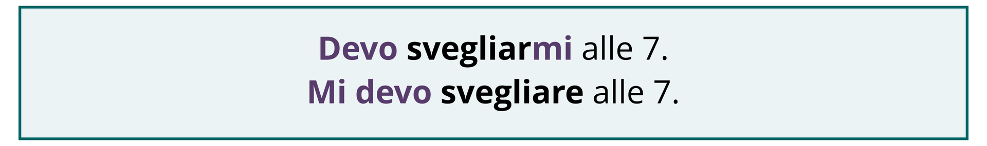 Ilustracja przedstawia dwa równoważne zdania: Devo svegliarmi alle 7. Mi devo svegliare alle 7.