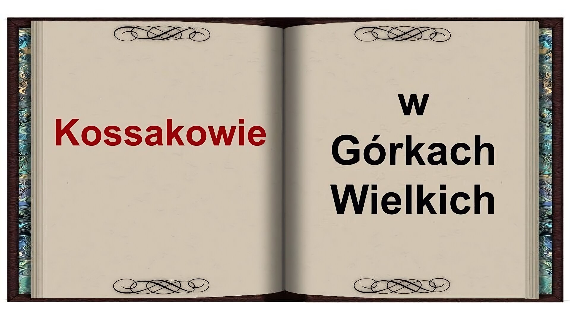 Tło w formie otwartej książki. Na lewej stronie czerwony napis: Kossakowie. Na prawej stronie czarny napis: W Górkach Wielkich.