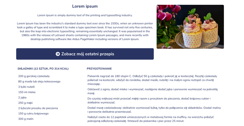 Zrzut ekranu przedstawia stronę internetową po wyszukaniu przepisu kulinarnego.  Na samej górze znajduje się przykładowy tekst, a po jego prawej obraz z udekorowanymi babeczkami na talerzu.  Poniżej znajduje się duży granatowy przycisk z napisem: Zobacz mój ostatni przepis.  Poniżej, po lewej stronie znajduje się lista składników potrzebnych do przygotowania dania, a po prawej opis przygotowania.   