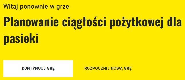 Grafika przedstawia widok ekranu gry umożliwiającego kontynuację lub wybór nowej gry. Jest to żółta plansza, na której umieszczono napis: Witaj ponownie w grze „Planowanie ciągłości pożytkowej dla pasieki”. Poniżej znajdują się dwa przyciski. Pierwszy przycisk to: Kontynuuj grę. Drugi przycisk to: Rozpocznij nową grę.