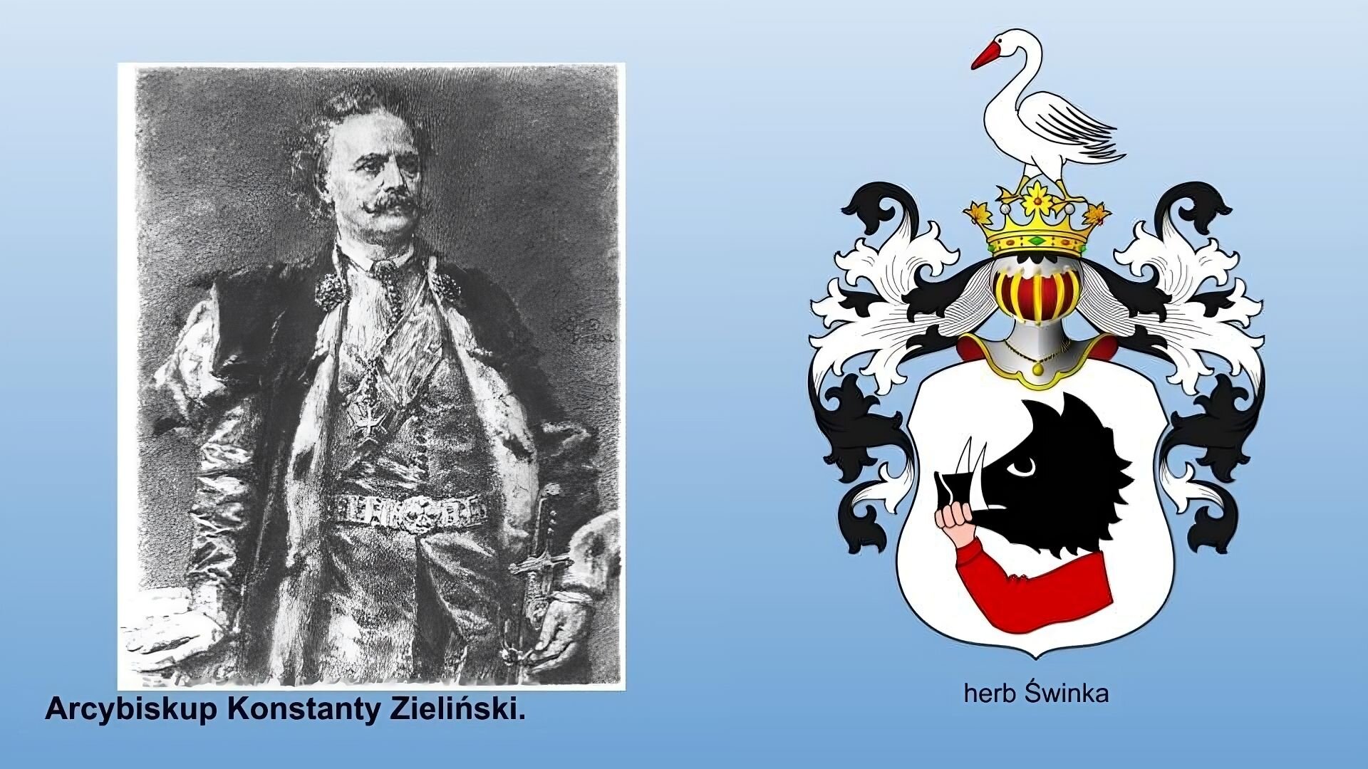 Niebieskie tło. Po lewej stronie czarnobiała grafika podpisana jako: Arcybiskup Konstanty Zieliński. Mężczyzna z wąsem, w kręconych włosach, ubrany w szatę , kontusz, pas z szablą. Po prawej stronie herb Świnka. Biała tarcza z czarną głową dzika z białymi kłami, a pod spodem ręka trzymająca dzika za szczękę w czerwonym rękawie. Na górze Srebrny hełm z koroną, z którego wychodzi ku górze biały ptak, a na boki larby herbowe czyli wyszczerbione liście obejmujące herb w kolorach białym i czerwonym.