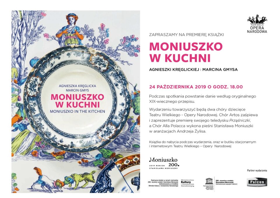Na ilustracji widzimy plakat promujący premierę książki "Moniuszko w kuchni" autorstwa Agnieszki Kręglickiej i Marcina Gymsa. Plakat składa się z dwóch głównych części:
Po lewej stronie: Okładka książki z dużym talerzem na środku. Tło stanowi barwna, stylizowana ilustracja przypominająca XIX‑wieczne grafiki – przedstawia ludzi w strojach z epoki oraz zwierzęta.
Po prawej stronie znajdują się informacje o premierze książki: Data: 24 października 2019 o godz. 18:00. Miejsce: Teatr Wielki – Opera Narodowa. Podczas wydarzenia zostanie przygotowane danie według oryginalnego XIX‑wiecznego przepisu. Wystąpią dwa chóry dziecięce: Chór Artos (zaprezentuje teledysk „Prząśniczki”) i Chór Alla Polacca (wykona pieśni Moniuszki w aranżacji Andrzeja Zylisa).
Dodatkowe informacje: 
Książkę będzie można nabyć podczas wydarzenia oraz w sklepie stacjonarnym i internetowym Teatru Wielkiego – Opery Narodowej.
W dolnej części plakatu znajduje się logo obchodów "Moniuszko 200", przypominające, że rok 2019 był rokiem Stanisława Moniuszki.