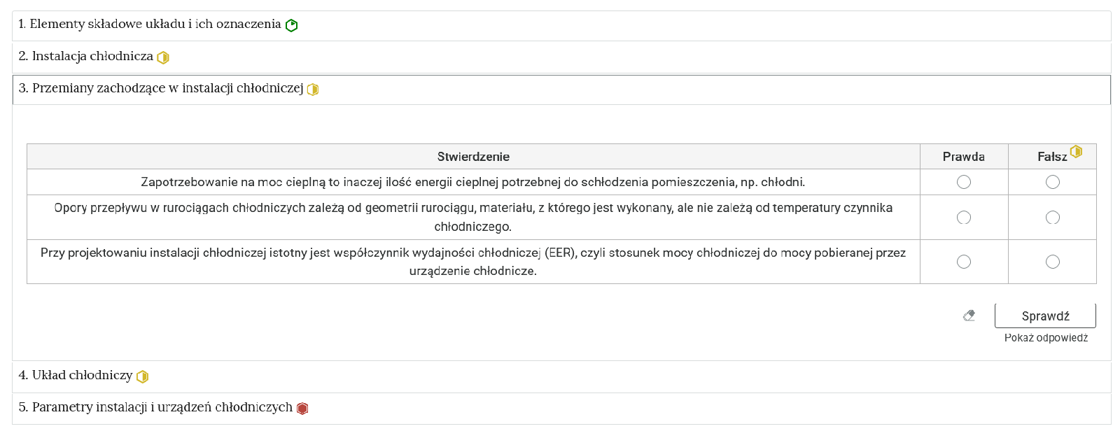 Przykładowy widok  otwartej zakładki z zadaniem. Pod nazwą zakładki znajduje się polecenie. Pod poleceniem widać treść zadania z odpowiedziami do wyboru. Po prawej stronie polecenia widać zielony sześciokąt. Na panelu znajduje się tabela ze zdaniami i opcją zaznaczenia, czy dane zdanie jest prawdziwe czy fałszywe. Na dole panelu znajduje się przycisk z napisem sprawdź. Obok znajduje się rysunek gumki.