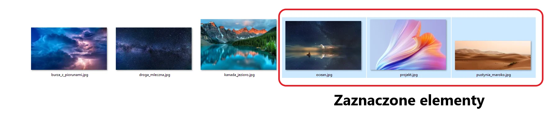 Zrzut ikon kilku obiektów z zaznaczonymi trzema ostatnimi elementami. Pierwszy plik podpisany jest "burza_z_piorunami.jpg" i przedstawia burzę z piorunami nad wodą. Drugi plik podpisany "droga_mleczna.jpg" przedstawia drogę mleczną. Trzeci plik podpisany "kanada_jezioro.jpg" przedstawia jezioro na tle skalistych gór przy zalesionym brzegu. W tafli wody odbija się krajobraz. Czwarty plik (pierwszy z zaznaczonych elementów) podpisany jest "ocean.jpg" i przedstawia łódkę na oceanie pod nocnym niebem. Piąty plik (drugi z zaznaczonych elementów) podpisany "projekt.jpg" przedstawia abstrakcyjną kolorową formę na jednolitym tle. Szósty element (trzeci z zaznaczonych elementów) podpisany "pustynia_maroko.jpg" przedstawia pustynię ciągnącą się aż po horyzont. 