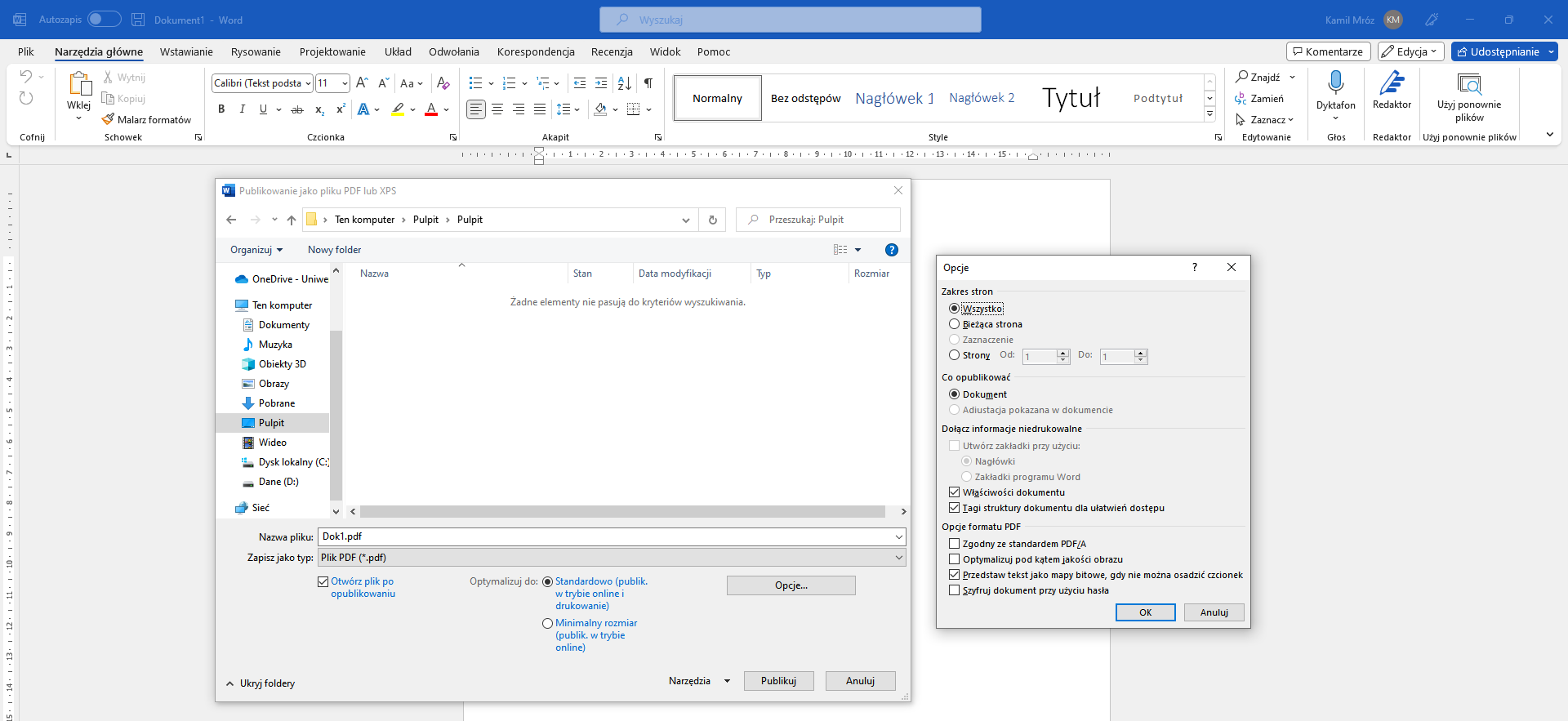 Zrzut ekranu przedstawia okno publikowania jako plik PDF lub XPS oraz okno: "Opcje" dostępne podczas eksportu pliku do formatu PDF w programie Microsoft Word.  W oknie publikacji po lewej stronie znajduje się lista możliwych miejsc do zapisania pliku, takich jak Ten komputer, Dokumenty, Muzyka, Obiekty 3D, Obrazy, Pobrane, Pulpit, Wideo, Dysk lokalny C, Dane D. Sieć.  Na dole okna znajduje się pole do wpisania nazwy pliku. Wpisano Dok1.pdf. Pod spodem znajduje się pole wyboru Plik PDF nawias *.pdf zamknięcie nawiasu. Zaznaczono otwórz plik po opublikowaniu. Optymalizuj do Standardowo  publik. w trybie online i drukowanie. Obok znajduje się przycisk opcje. Znajdują się tam opcje: "Zakres stron", "Co publikować", "Dołącz informacje niedrukowalne", "Opcje formatu PDF". W opcjach dotyczących zakresu stron zaznaczono wszystko. W opcjach co opublikować zaznaczono dokument. W opcjach dotyczących dołączania informacji niedrukowalnych zaznaczono właściwości dokumentu oraz tagi struktury dokumentu dla ułatwień dostępu. W opcjach dotyczących formatu PDF zaznaczono przedstaw tekst jako mapy bitowe, gdy nie można obsadzić czcionek. W oknie publikacji pdf w dolnym prawym rogu znajdują się dwa przyciski publikuj oraz Anuluj.