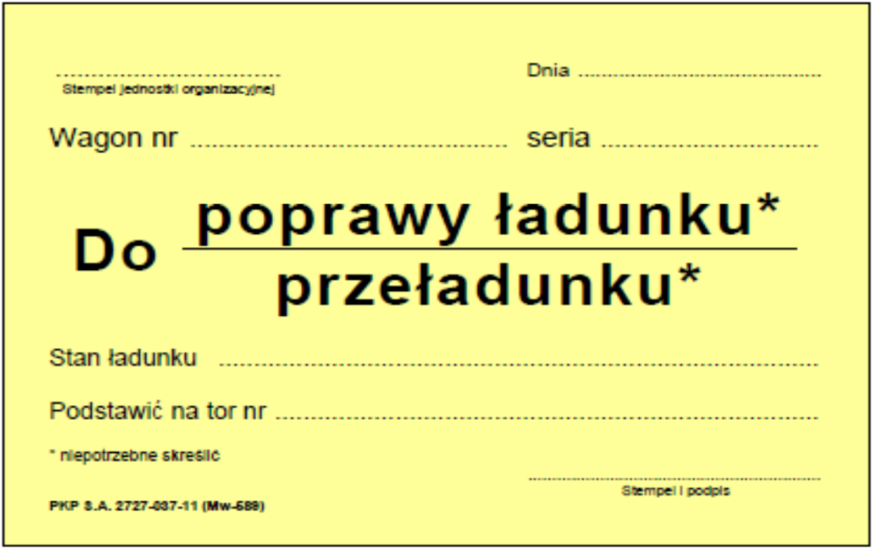 Ilustracja przedstawia nalepkę "Po poprawy ładunku - przeładunku". Nalepka ma żółte tło i jest w języku polskim. Na górze umieszcza się stempel jednostki organizacyjnej, numer i serię wagonu oraz datę. Poniżej jest nagłówek z nazwą nalepki, gdzie należy skreślić niepotrzebną opcję z dwóch: poprawy ładunku lub przeładunku. Poniżej wpisuje się stan ładunku oraz numer toru gdzie należy podstawić wagon. Na dole jest miejsce na stempel i podpis.